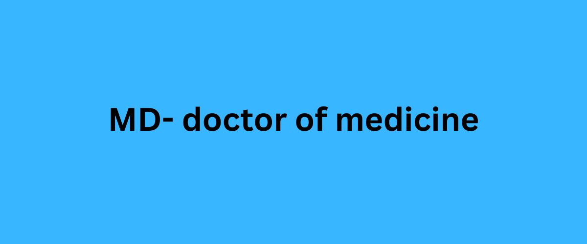 Doctor of Medicine (MD)